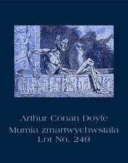 Mumia zmartwychwstaa. Lot No. 249, Arthur Conan Doyle
