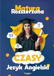 Jzyk angielski. Czasy. Matura rozszerzona., Beata Kurec