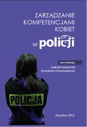 Zarzdzanie kompetencjami kobiet w Policji, Izabela Nowicka, Dominik Hryszkiewicz