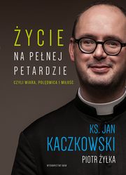 ycie na penej petardzie, Piotr yka, Jan Kaczkowski