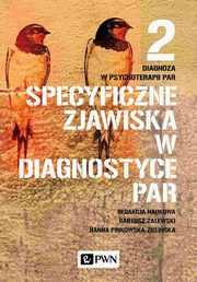 Diagnoza w psychoterapii par. Tom 2. Specyficzne zjawiska w diagnostyce par, 