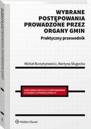 Wybrane postpowania prowadzone przez organy gmin. Praktyczny przewodnik, Micha Bursztynowicz, Martyna Sugocka