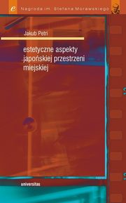 ksiazka tytu: Estetyczne aspekty japoskiej przestrzeni miejskiej autor: Jakub Petri