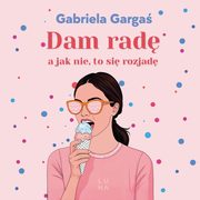 Dam rad, a jak nie, to si rozjad, Gabriela Garga