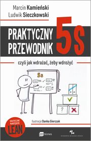 Praktyczny przewodnik 5s, czyli jak wdraa, eby wdroy, Marcin Kamieski, Ludwik Sieczkowski