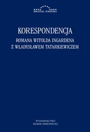 Korespondencja Romana Witolda Ingardena z Wadysawem Tatarkiewiczem, Radosaw Kuliniak, Mariusz Pandura