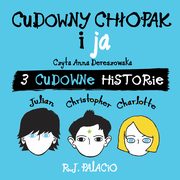 Cudowny chopak i ja: trzy cudowne historie, R.J. Palacio