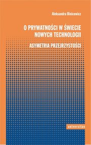 O prywatnoci w wiecie nowych technologii, Aleksandra Binicewicz
