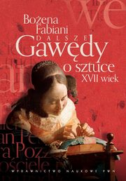 ksiazka tytu: Dalsze gawdy o sztuce XVII wiek autor: Boena Fabiani