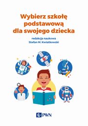 ksiazka tytu: Wybierz szko podstawow dla swojego dziecka autor: 
