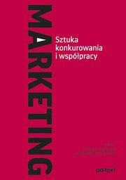 Marketing. Sztuka konkurowania i wsppracy, Lechosaw Garbarski, Magdalena Krzyanowska