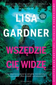Wszdzie Ci widz. Cykl z Frankie Elkin. Tom 3, Lisa Gardner