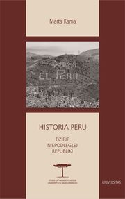 Historia Peru. Dzieje niepodlegej republiki, Marta Kania