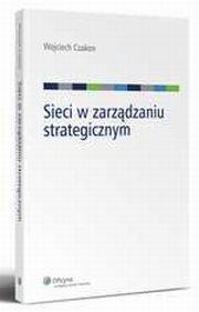 ksiazka tytu: Sieci w zarzdzaniu strategicznym autor: Wojciech Czakon