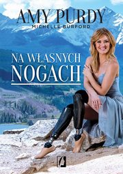 ksiazka tytu: Na wasnych nogach autor: Amy Purdy, Michelle Burford