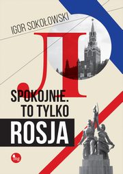 Spokojnie To tylko Rosja, Igor Sokoowski