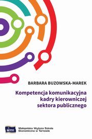 Kompetencja komunikacyjna kadry kierowniczej sektora publicznego, Barbara Buzowska-Marek