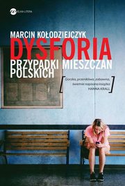 ksiazka tytu: Dysforia Przypadki mieszczan polskich autor: Marcin Koodziejczyk