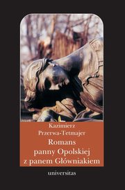 Romans panny Opolskiej z panem Gwniakiem. Anegdota, Kazimierz Przerwa-Tetmajer