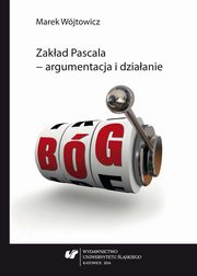 ksiazka tytu: Zakad Pascala ? argumentacja i dziaanie - 01 Co nazywamy zakadem Pascala? autor: Marek Wjtowicz