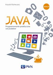 ksiazka tytu: JAVA. Programowanie praktyczne od podstaw autor: Krzysztof Barteczko