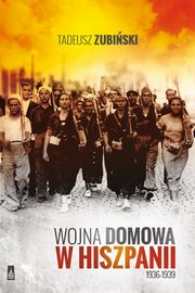 ksiazka tytu: Wojna domowa w Hiszpanii 1936-1939 autor: Tadeusz Zubiski