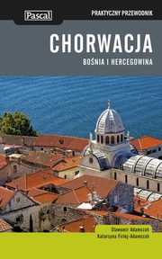 ksiazka tytu: Chorwacja - Praktyczny przewodnik autor: Sawomir Adamczak, Katarzyna Firlej-Adamczak