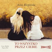 To wszystko przez ciebie, Anna Karpiska