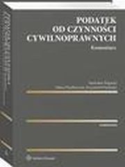Podatek od czynnoci cywilnoprawnych. Komentarz, Adam Wacawczyk, Stanisaw Bogucki, Krzysztof Winiarski