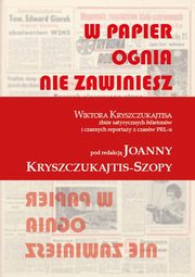 W papier ognia nie zawiniesz. WIKTORA KRYSZCZUKAJTISA zbir satyrycznych felietonw i czarnych reportay z czasw PRL-u, Wiktor Kryszczukajtis