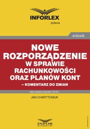 ksiazka tytu: Nowe rozporzdzenie w sprawie rachunkowoci oraz planw kont ? komentarz do zmian autor: 