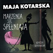 ksiazka tytu: Marzenia si speniaj autor: Maja Kotarska