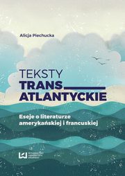 Teksty transatlantyckie, Alicja Piechucka