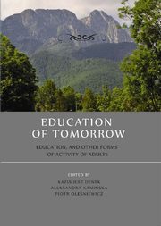 ksiazka tytu: Education of tomorrow.  Education, and other forms of activity of adults - Anna Pkala: Participation in culture of preschool and early school education students. Research report autor: 