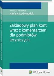 Zakadowy plan kont wraz z komentarzem dla podmiotw leczniczych, Kazimierz Sawicki, Maria Hass-Symotiuk, Boena Nadolna
