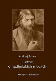 ksiazka tytu: Ludzie o nadludzkich mocach autor: Andrzej Sarwa