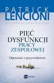 Pi dysfunkcji pracy zespoowej. Opowie o przywdztwie, Patrick Lencioni