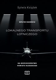 WPYW ROZWOJU LOKALNEGO TRANSPORTU LOTNICZEGO NA BEZPIECZESTWO POWIATU KODZKIEGO, Sylwia Ksiek