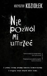 Nie pozwl mi umrze, Krzysztof Kozioek