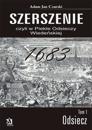 ksiazka tytu: ?Szerszenie? czyli ?W piekle Odsieczy Wiedeskiej? tom I ?Odsiecz? autor: Adam Jan Czarski