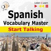 Spanish Vocabulary Master: Start Talking 30 Topics at Elementary Level: A1-A2 ? Listen & Learn, Dorota Guzik