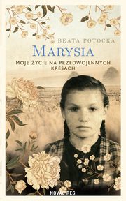 Marysia. Moje ycie na przedwojennych Kresach, Beata Potocka