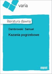 ksiazka tytu: Kazania pogrzebowe autor: Samuel Dambrowski