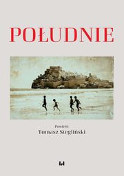 Poudnie, Tomasz Stegliski