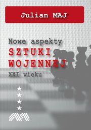 Nowe aspekty sztuki wojennej XXI wieku, Julian Maj