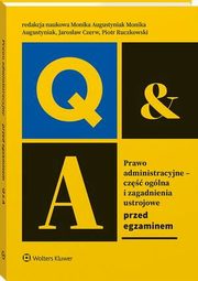 Prawo administracyjne - cz oglna i zagadnienia ustrojowe. Przed egzaminem, Monika Augustyniak, Piotr Ruczkowski, Jarosaw Czerw