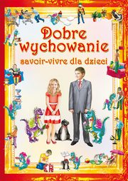 Dobre wychowanie. Savoir-vivre dla dzieci, Beata Guzowska, Krystian Pruchnicki