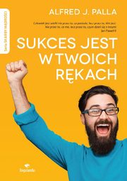 Sukces jest w twoich rkach, Alfred J. Palla