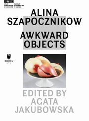 Alina Szapocznikow: Awkward Objects, 