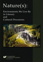 ksiazka tytu: Nature(s): Environments We Live By in Literary and Cultural Discourses autor: 